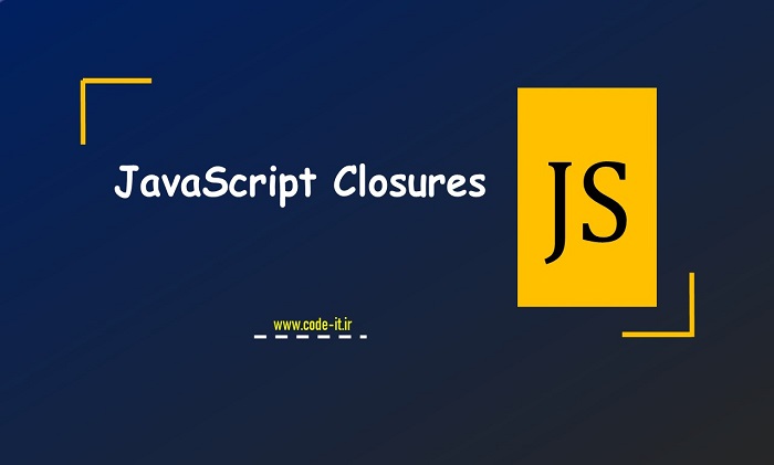 Closures در جاوا اسکریپت | توابع کلوژر در جاوا اسکریپت